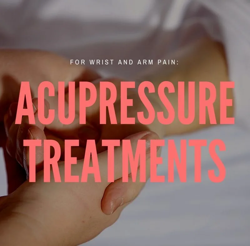 Acupressure Treatments For Arm and Wrist Pain