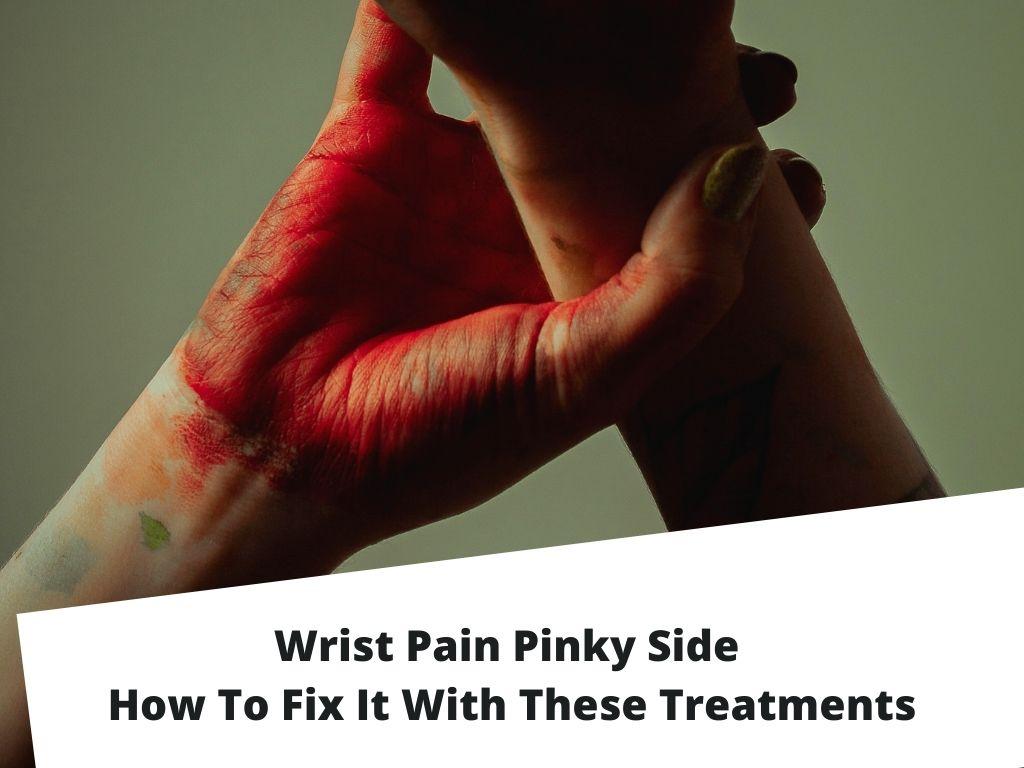 Wrist Pain Pinky Side Treatments
